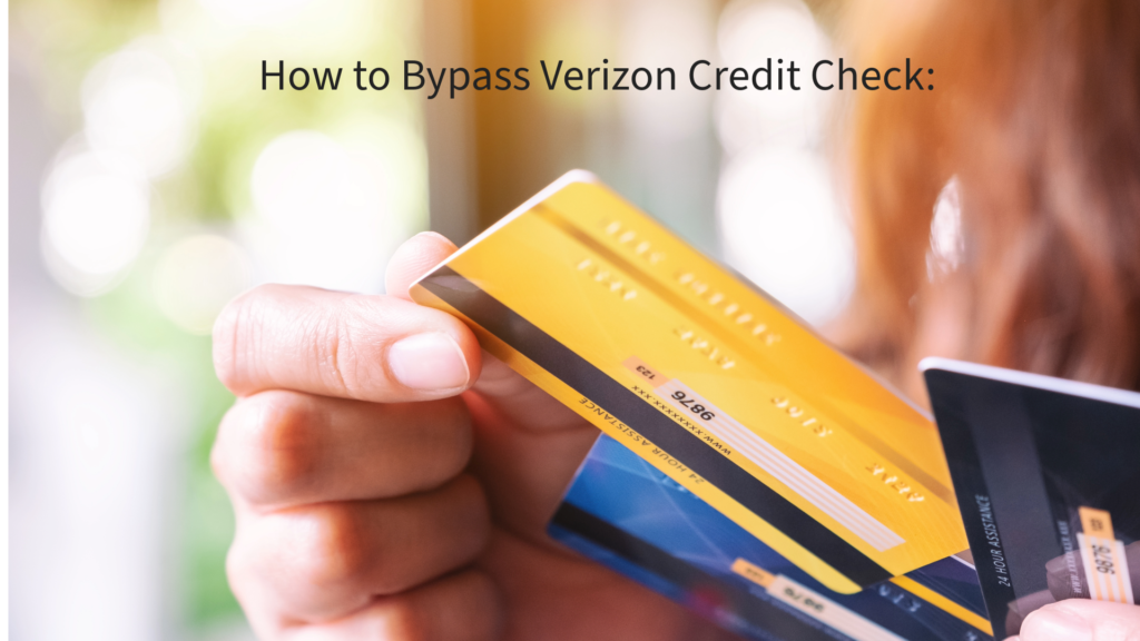 How to Bypass Verizon Credit Check: